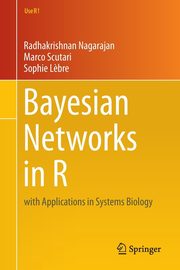 Bayesian Networks in R, Nagarajan Radhakrishnan