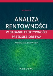 Analiza rentowności w badaniu efektywności przedsiębiorstwa (wyd. II), Andrzej Jaki, Sylwia Kruk