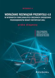 Wdraanie rozwiza Przemysu 4.0 w wybranych funkcjonalnych obszarach zarzdzania przedsibiorstw b, Ewa Stawiarska, Danuta Szwajca, Mirosaw Matusek, Radosaw Wolniak