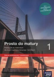 Prosto do matury 1 Matematyka Podrcznik Zakres podstawowy i rozszerzony, Antek Maciej, Belka Krzysztof, Grabowski Piotr