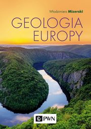 ksiazka tytu: Geologia Europy autor: Mizerski Wodzimierz