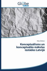 ksiazka tytu: Konceptu?lisms un konceptu?l?s m?kslas izst?des Latvij? autor: eikare M?ra