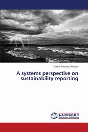 ksiazka tytu: A systems perspective on sustainability reporting autor: Oliveros Carlos Eduardo