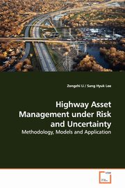 Highway Asset Management under Risk and Uncertainty, Li Zongzhi