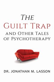 The Guilt Trap and Other Tales of Psychotherapy, Lasson Jonathan