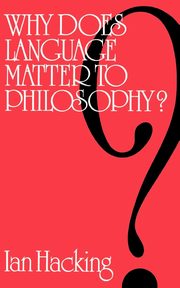 Why Does Language Matter to Philosophy?, Hacking Ian