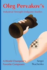 Oleg Pervakov's Industrial Strength Endgame Studies, Tkachenko Sergei