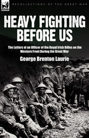 Heavy Fighting Before Us, Laurie George Brenton