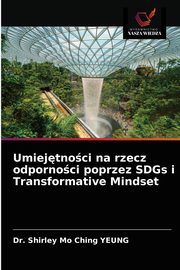 Umiejtnoci na rzecz odpornoci poprzez SDGs i Transformative Mindset, YEUNG Dr. Shirley Mo Ching