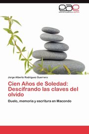 ksiazka tytu: Cien Anos de Soledad autor: Rodr Guez Guerrero Jorge Alberto