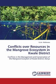 Conflicts over Resources in the Mangrove Ecosystem in Kwale District, Mukhwana Kizito
