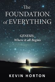 The Foundation of Everything, Horton Kevin