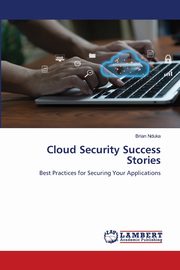 Cloud Security Success Stories, Nduka Brian