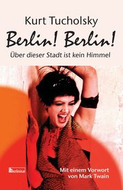 Berlin! Berlin!, Tucholsky Kurt