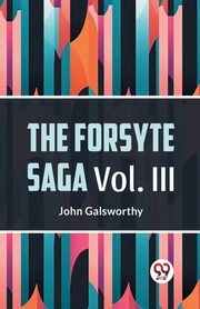 The Forsyte Saga Vol. lll, Galsworthy John