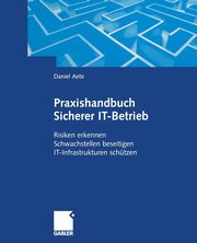 Praxishandbuch Sicherer IT-Betrieb, Aebi Daniel