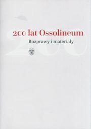 ksiazka tytu: 200 lat Ossolineum. autor: Dworsatschek Mariusz