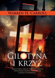 Gilotyna i krzy, Warren H. Carroll