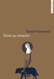 wiat po omacku, Pietrowiak Kamil