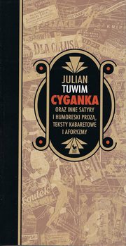 Cyganka oraz inne satyry i humoreski proz, teksty kabaretowe i aforyzmy, Tuwim Julian