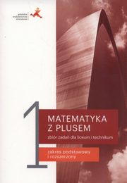 Matematyka z plusem 1 Zbir zada, Braun Marcin, Dobrowolska Magorzata, Karpiski Marcin, Lech Jacek, Wojaczek Adam