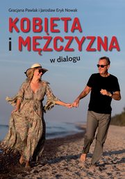 Kobieta i mczyzna w dialogu, Pawlak Gracjana, Nowak Jarosaw Eryk