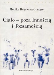 Ciao - poza Innoci i Tosamoci, Rogowska-Stangret Monika