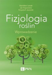 ksiazka tytu: Fizjologia rolin Wprowadzenie autor: Lewak Stanisaw, Kopcewicz Jan, Jaworski Krzysztof