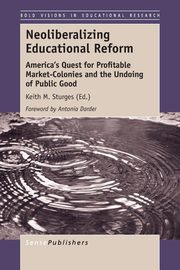 ksiazka tytu: Neoliberalizing Educational Reform autor: 