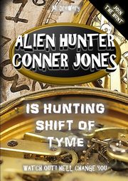 ksiazka tytu: Alien Hunter Conner Jones - Shift of Tyme autor: Drewery M.