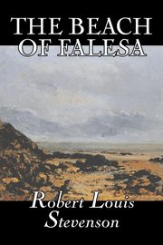 The Beach of Falesa by Robert Louis Stevenson, Fiction, Classics, Stevenson Robert Louis