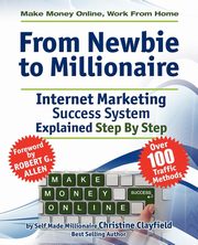 Make Money Online. Work from Home. from Newbie to Millionaire, Clayfield Christine