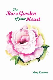 The Rose Garden Of Your Heart, Kinneen Marg