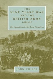 The Nine Years' War and the British army 1688-97, Childs John