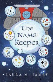 ksiazka tytu: The Name Keeper autor: James Laura M.