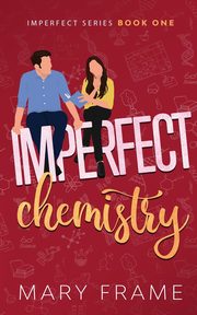 Imperfect Chemistry, Frame Mary