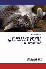 Effects of Conservation Agriculture on Soil Fertility in Chafukuma, Sakambuta Joshua