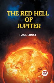 The Red Hell Of Jupiter, Ernst Paul