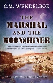 The Marshal and the Moonshiner, Wendelboe C. M.