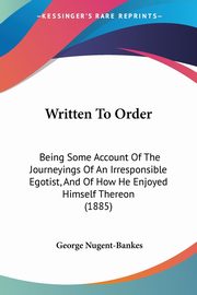 Written To Order, Nugent-Bankes George
