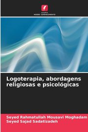 Logoterapia, abordagens religiosas e psicolgicas, Mousavi Moghadam Seyed Rahmatullah