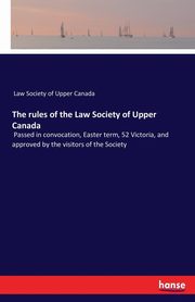 The rules of the Law Society of Upper Canada, 