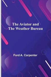 The Aviator And The Weather Bureau, Carpenter Ford A.