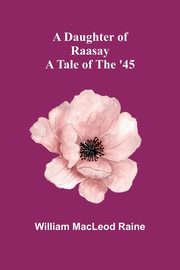 A Daughter Of Raasay, Raine William MacLeod