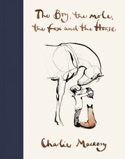 ksiazka tytu: The Boy, The Mole, The Fox and The Horse autor: Mackesy Charlie