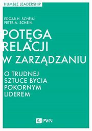 ksiazka tytu: Potga relacji w zarzdzaniu autor: Schein Edgar H., Schein Peter H.