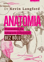 Anatomia Przewodnik dla lubicych rozkminia bez blu, Langford Kevin