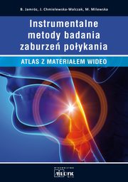 Instrumentalne metody bada zaburze poykania, Jamrz B. Chmilelewska-Walczak J. Milewska M.