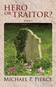 Hero or Traitor?, Pierce Michael P