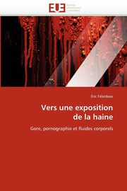 Vers une exposition  de la haine, FALARDEAU-E